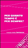 Per quanto tempo è per sempre?: Filosofia della lentezza. E-book. Formato EPUB ebook di Aa. Vv.