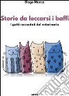 Storie da leccarsi i baffi: Gatti raccontati dal veterinario. E-book. Formato EPUB ebook