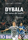 Dybala: Nel nome del padre. E-book. Formato EPUB ebook