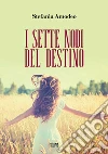 I sette nodi del destino. E-book. Formato EPUB ebook di Stefania Amodeo