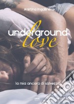 Underground love. La mia ancora di salvezza. E-book. Formato EPUB