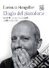 Elogio del pianoforte: Storie di tasti tra Caccioppoli, Gould e altri eroi. E-book. Formato EPUB ebook di Lorenzo Hengeller