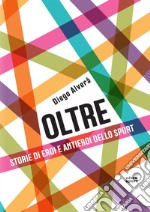 Oltre: Storie di eroi e antieroi dello sport. E-book. Formato EPUB ebook