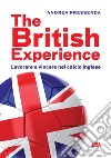 The British experience: Lavorare e vincere nel calcio inglese. E-book. Formato EPUB ebook