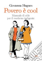 Povero è cool: Manuale di stile per il moderno indigente. E-book. Formato EPUB ebook