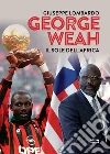 George Weah: Il sole dell'Africa. E-book. Formato EPUB ebook di Giuseppe Lombardo