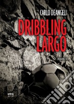 Dribbling largo. E-book. Formato EPUB ebook