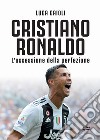 Cristiano Ronaldo n.e.: L’ossessione della perfezione. E-book. Formato EPUB ebook