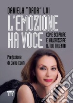 L'emozione ha voce: Come scoprire e valorizzare il tuo talento. E-book. Formato EPUB ebook