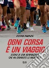 Ogni corsa è un viaggio: Storia di una generazione che ha dominato la maratona. E-book. Formato EPUB ebook