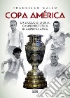 Copa América: Un secolo di storia, campioni e fùtbol in America latina. E-book. Formato EPUB ebook