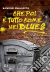 Che poi è tutto come nei blues. E-book. Formato EPUB ebook di Sandro Pellerito