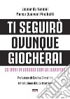 Ti seguirò ovunque giocherai. E-book. Formato EPUB ebook di Leonardo Tancini