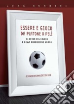 Essere e gioco. Da Platone a Pelè. E-book. Formato EPUB ebook