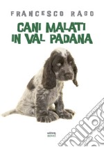 Cani malati in val padana. E-book. Formato EPUB ebook