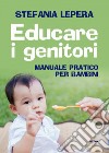 Educare i genitori. E-book. Formato EPUB ebook di Stefania Lepera