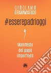 #Esserepadrioggi: Manifesto del papà imperfetto. E-book. Formato EPUB ebook