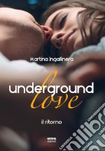 Underground Love. Il ritorno. E-book. Formato EPUB