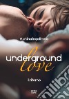 Underground Love. Il ritorno. E-book. Formato EPUB ebook di Martina Ingallinera