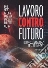 Lavoro contro futuro. E-book. Formato EPUB ebook