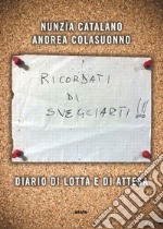 Ricordati di svegliarti: Diario di lotta e di attesa. E-book. Formato EPUB ebook