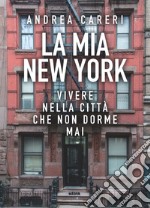 La mia New York: Vivere nella città che non dorme mai. E-book. Formato EPUB