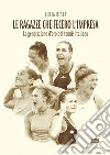 Le ragazze che fecero l'impresa: La generazione d’oro del tennis italiano. E-book. Formato EPUB ebook