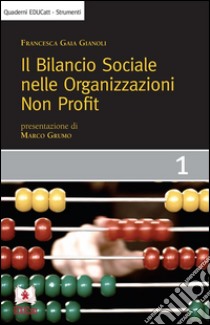 Il bilancio sociale nelle organizzazioni non profit. E-book. Formato EPUB ebook di Francesca Gaia Gianoli