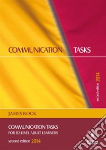 Communication Tasksfor b2-level adult learners. E-book. Formato PDF ebook di James Rock