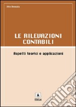 Le Rilevazioni ContabiliAspetti Teorici e Applicazioni. E-book. Formato PDF ebook