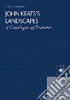 John Keats’s LandscapesA Catalogue of Features. E-book. Formato PDF ebook