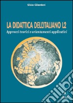 La Didattica dell&apos;Italiano L2Approcci teorici e orientamenti applicativi. E-book. Formato PDF ebook