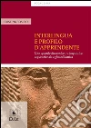 Interlingua e profilo d'apprendente: Uno sguardo diacronico tra linguistica acquisizionale e glottodidattica. E-book. Formato PDF ebook di Cristina Bosisio