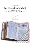 Inchiostri indelebiliItinerari di carta tra bibliografie, archivi ed editoria. 25 anni di scritti (1986-2011). E-book. Formato PDF ebook