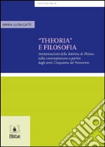 Theoria e filosofiaInterpretazioni della dottrina di Plotino sulla contemplazione a partire dagli anni Cinquanta del Novecento. E-book. Formato PDF ebook