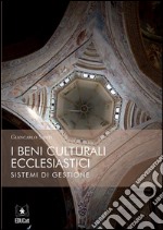 I Beni Culturali EcclesiasticiSistemi di Gestione. E-book. Formato PDF ebook