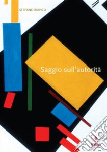 Saggio sull'autorità. E-book. Formato PDF ebook di Stefano Biancu