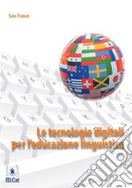 Le tecnologie digitali per l’educazione linguistica. E-book. Formato PDF ebook