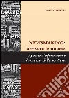 Newsmaking: scrivere le notizie: Agenzie d'informazione e dinamiche della scrittura. E-book. Formato PDF ebook di Laura Prinetti