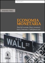 Appunti di Economia MonetariaStock di moneta, flussi monetari, tassi d’interesse e saldi finanziari. E-book. Formato PDF ebook