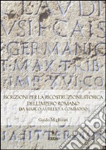 Iscrizioni per la Ricostruzione Storica dell&apos;Impero Romanoda Marco Aurelio a Commodo. E-book. Formato PDF ebook