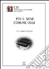 Per il bene comune oggi. E-book. Formato PDF ebook