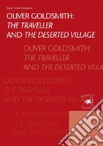 Oliver Goldsmith: The Traveller and The Deserted Village. E-book. Formato PDF ebook