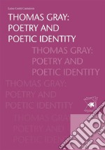 Thomas Gray: poetry and poetic identity. E-book. Formato PDF ebook