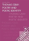 Thomas Gray: poetry and poetic identity. E-book. Formato PDF ebook
