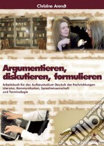 Argumentieren, diskutieren, formulieren. E-book. Formato PDF ebook