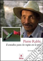 Pierre Rabhi: Il contadino poeta che respira con la terra. E-book. Formato PDF ebook