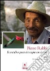 Pierre Rabhi: Il contadino poeta che respira con la terra. E-book. Formato PDF ebook di Giovanna Salvioni