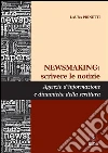 NEWSMAKING: scrivere le notizie: Agenzie d’informazione e dinamiche della scrittura. E-book. Formato EPUB ebook di Laura Prinetti