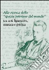 Rainer Maria Rilke: Alla ricerca dello “spazio interiore del mondo” tra arti figurative, musica e poesia. E-book. Formato PDF ebook